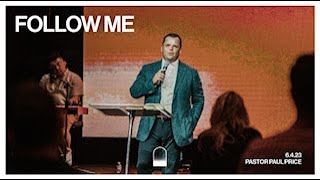 Follow Me | Pastor Paul Price | Apostolic Church Dallas