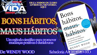 📚 BONS HÁBITOS, MAUS HÁBITOS | AUDIOLIVRO | Autor: WENDY WOOD | @sabedoriaaudiolivro