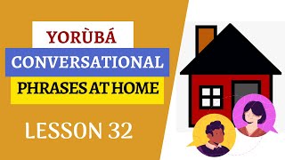 Yoruba Language conversational phrases at home || Lesson 32