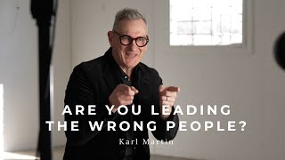 Are you leading the wrong people? | KARL MARTIN of Arable