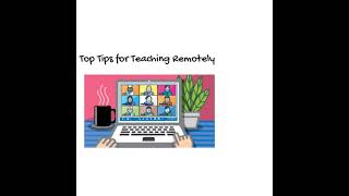 Top Tips for Teaching Remotely