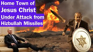 Home Town of Jesus Christ under Attack as Hezbollah drops missiles on Israel I By WHN