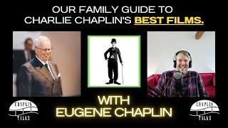 A Family Guide To Charlie Chaplin's Best Films Feat. Eugene Chaplin | Chaplin Talks