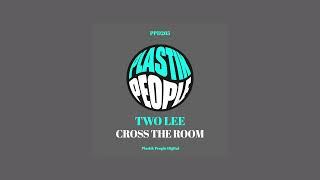 TWO LEE - Cross the room