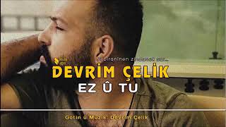 DEVRİM ÇELİK - EZ U TU ( Türkçe Alt Yazılı )