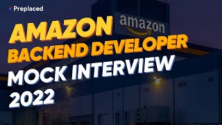 Mock Interview with Amazon Backend Developer [2022] | Preplaced