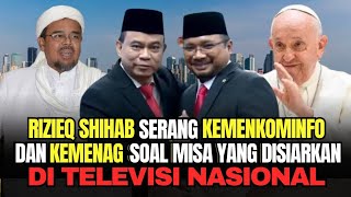 🔴 TERBARU‼️ RIZIEQ SHIHAB S3R4NG KEMENKOMINFO & KEMENAG SOAL MISA YANG DISIARKAM DI TV NASIONAL