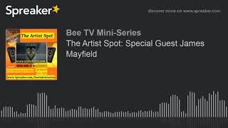 The Artist Spot: Special Guest James Mayfield