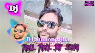 Roll Roll Dj Song ||Sumon Vai Official #DJ_REMIX #Dj #song #tiktok #DJ_REMIX #Dj #song #Diba