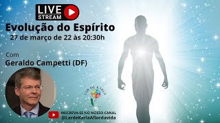 Evolução do Espírito I Geraldo Campetti