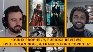 Francis Ford Coppola Controversy, Furiosa Reviews, Dune: Prophecy, & Spider-Man Noir - Let's B-Reel