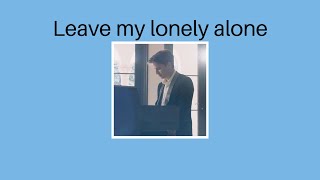 Carson Rowland - Leave my lonely alone • Lyrics •