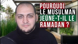 MAIS AU FAIT : POURQUOI LE MUSULMAN JEÛNE-T-IL LE RAMADAN ?