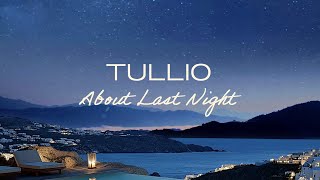 Tullio - About Last Night [Offical Visualizer]