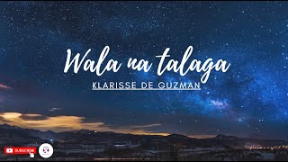 Wala na tlaga - Klarisse De Guzman (Lyrics)