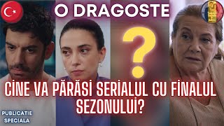 Seriale turcești - O Dragoste Publicatie Speciala - Ei părăsesc serialul! #odragoste #serialturcesc