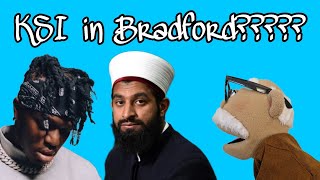 KSI IN BRADFORD?