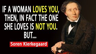 SUPER AMAZING Quotes, Sayings and Thoughts from Soren Kierkegaard that will change your world!