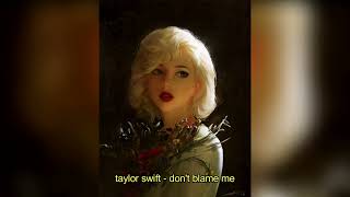 taylor swift - don't blame me (sped up + reverb)