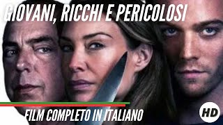 Giovani, ricchi e pericolosi | HD | Thriller | Film Completo in Italiano