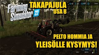 TAKAPAJULA - OSA 8 - PELTO HOMMIA JA YLEISÖLLE KYSYMYS - FS22