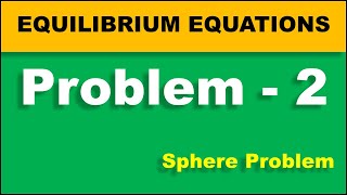 *Problem - 2 (Sphere / Ball - Equilibrium Equations)*