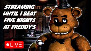 Streaming until I BEAT FNAF 1!