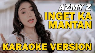 AZMY Z - INGET KA MANTAN | VIDEO KARAOKE