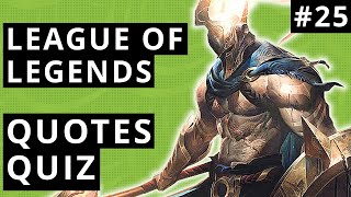 LoL Quotes Quiz #25 - Guess The LoL Champions By The Quotes