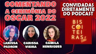 🔴 CERIMÔNIA DO OSCAR 2022 (ft. Bisc0iteiras Cast)