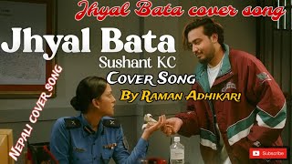 Jhyal Bata Sushant Kc Song Cover By Raman Adhikari|| $Sushant kc new song||£new rap song 2024 mashup