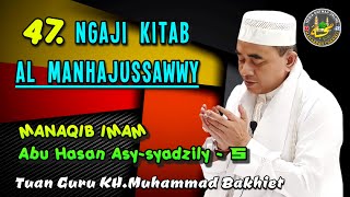 🟠47. Ngaji Kitab Al Manhajussawwy + Asy Syadzily - 5 || GURU BAKHIET Pengasuh P.P.Nurul Muhibbin