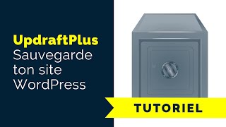 Sauvegarde ton site WordPress avec UpdraftPlus : installation et paramétrages [Gratuit]