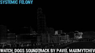 WATCH_DOGS Unreleased OST - Systemic Felony (Track 10)