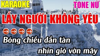 Lấy Người Không Yêu Karaoke Tone Nữ Karaoke Lâm Nhạc Sống - Beat Mới