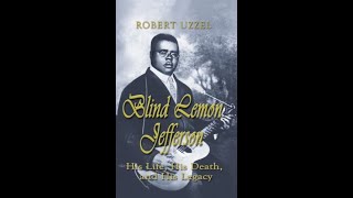 Blind Lemon Jefferson: His Life, His Death, and His Legacy - Robert L. Uzzel PhD