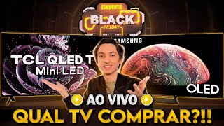 🔥 Esquenta BLACK FRIDAY - Qual TV escolher?