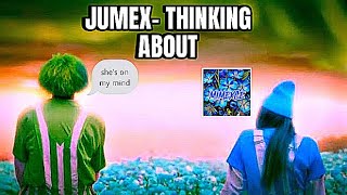 JUMEX- THINKING ABOUT (By @MIMEXCE)