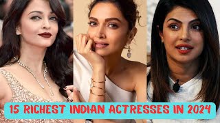 Richest Indian Actresses in 2024