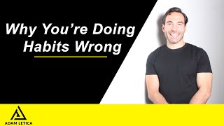 Why You're Doing Habits Wrong