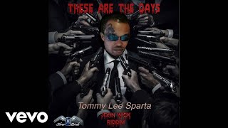 Tommy Lee Sparta - These Are The Days (Official Audio)