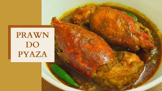 Prawn Do Pyaza | Prawn Kalia Recipe | Prawn Bhuna