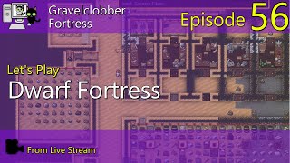 Dwarf Fortress - Gravelclobber - Episode 56 (Live Stream)