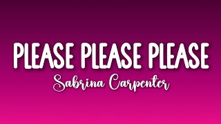 Sabrina Carpenter - Please Please Please (Lyrics)