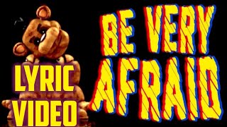 FNAF lyric song "Be very afraid" by @TryHardNinja