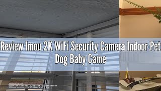 Review Imou 2K WiFi Security Camera Indoor Pet Dog Baby Camera with AI Human/Motion/Sound Detection,