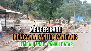 BENCANA DI SILAIANG LEMBAH ANAI - SUMATERA BARAT, Berikut Kondisinya Dunsanak