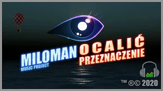 Miloman - OCALIĆ PRZEZNACZENIE | Symfonia...