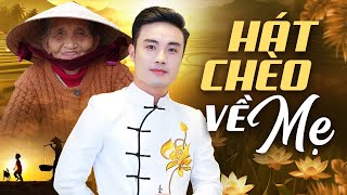 Hát Chèo Quốc Phòng - Những Bài Hát Chèo Về Mẹ Xúc Động Nghe Là Khóc