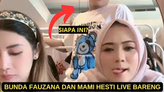 FAUZANA MARAH MARAH ‼️ Bunda Fauzana dan Mami Hesti Live Bareng, buat modal nikah sama mas Iyun?